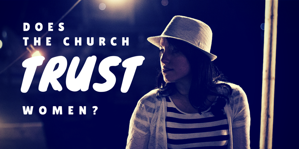 Does the Church Trust Women?