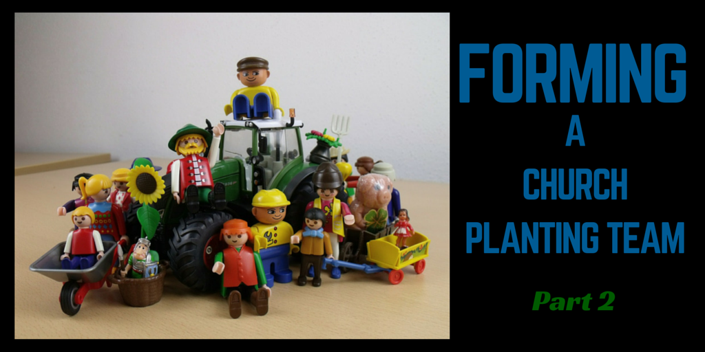 Four Tips for Forming Church Planting Teams