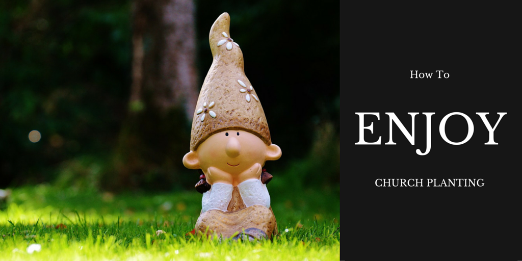 How to Enjoy Church Planting