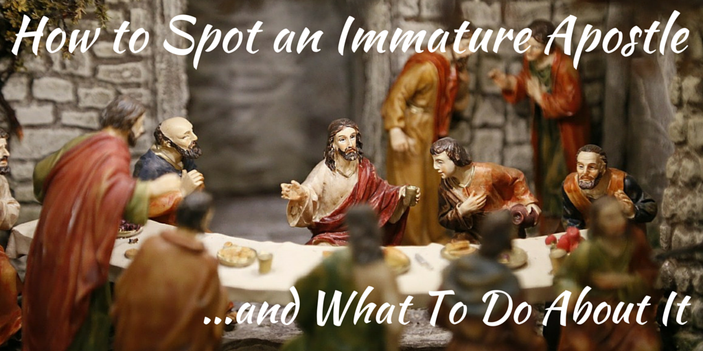 How to Spot an Immature Apostle and What To Do About It