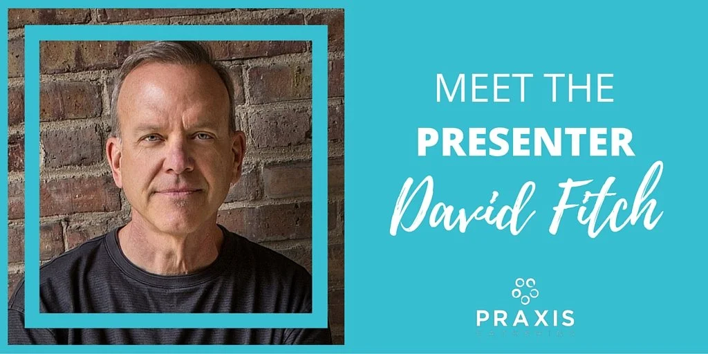 Praxis Gathering '16: Shaping Disciples for Movement: David Fitch
