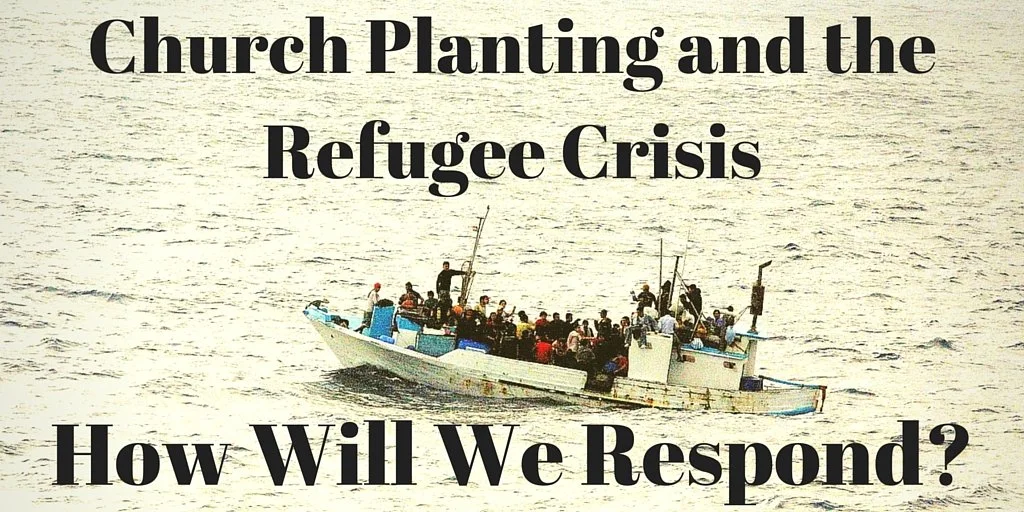 Church Planting and the Refugee Crisis