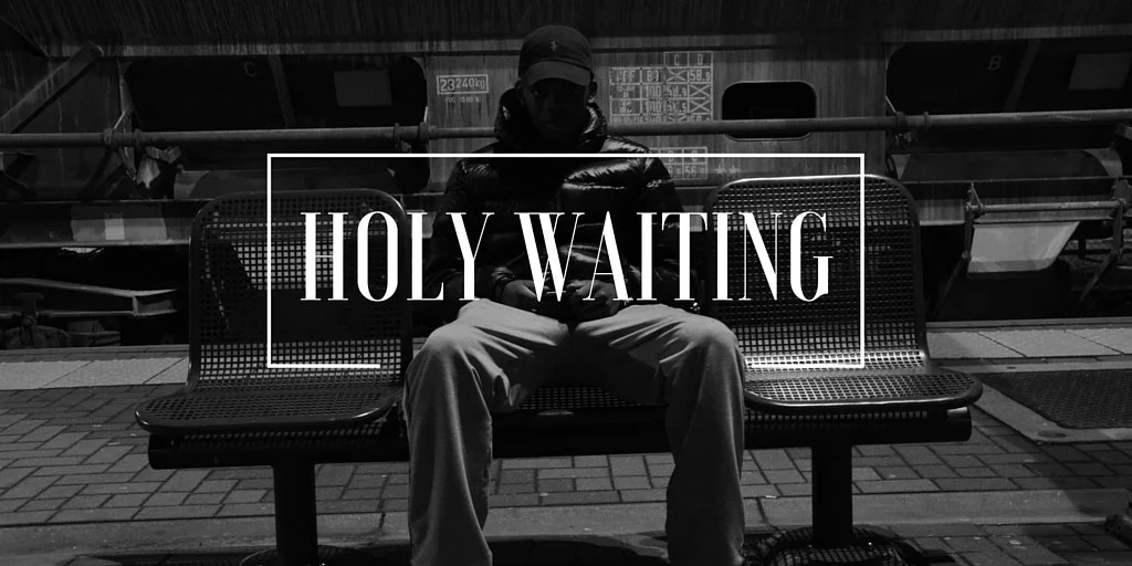 6 Tips for Holy Waiting