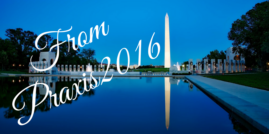 Here's What Happened at Praxis 2016