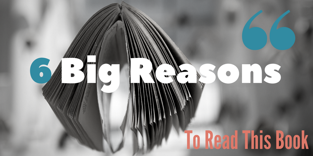 6 Big Reasons to Read This Book