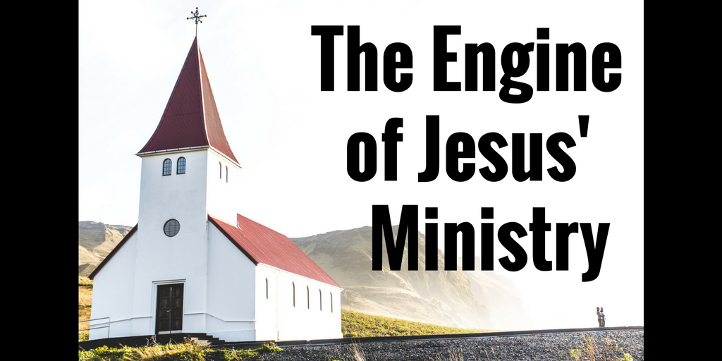 The Engine of Jesus' Ministry