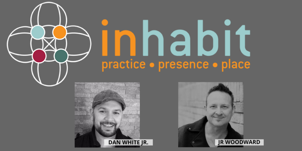 Meet JR Woodward and Dan White Jr. at the Inhabit Conference