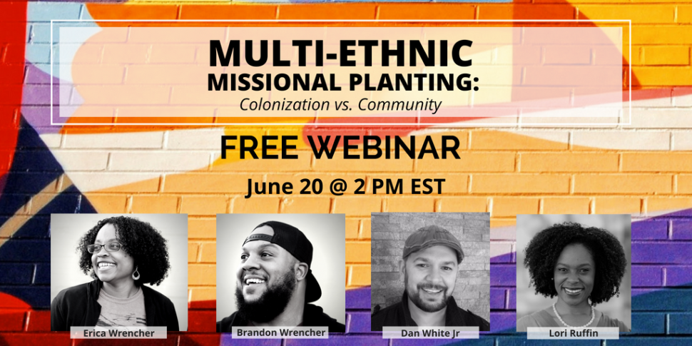 Free Webinar – Multi-Ethnic Missional Planting: Colonization vs. Community
