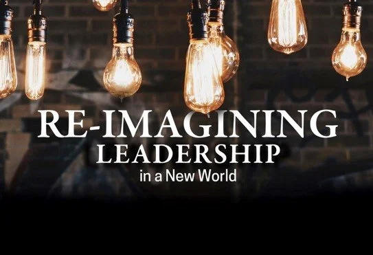 Announcing: Re-Imagining Leadership in a New World