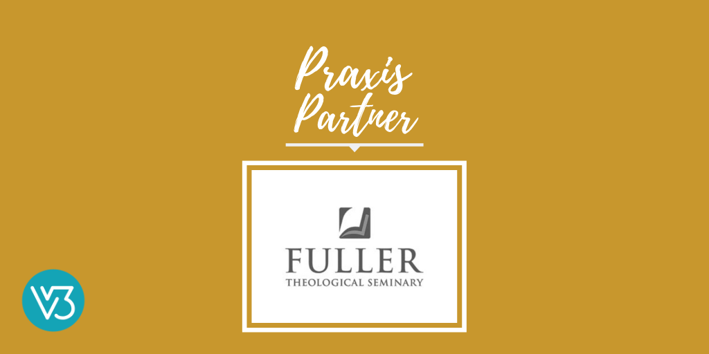 Praxis 2019 Partner: Fuller Theological Seminary