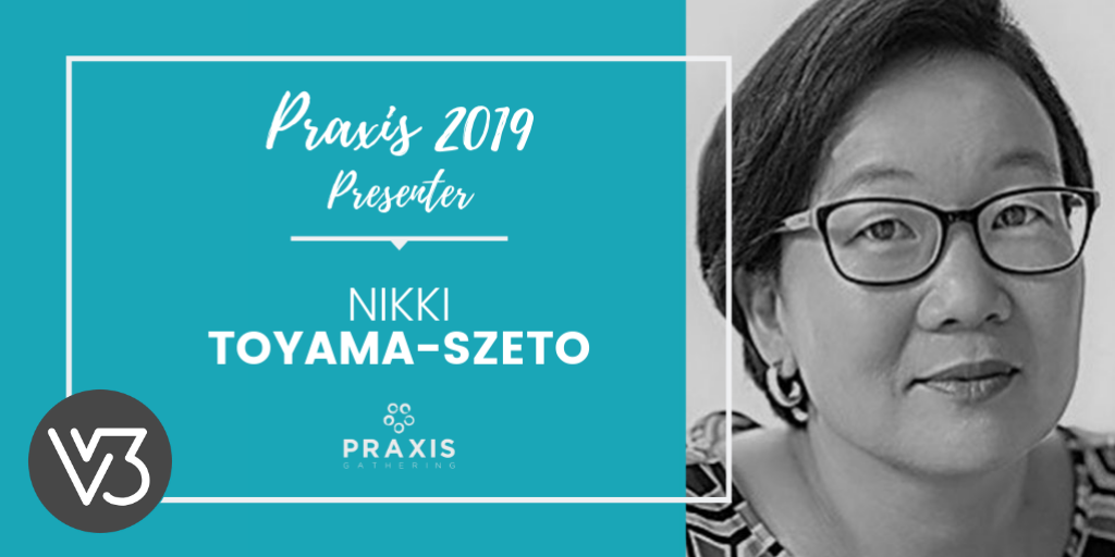 Meet Praxis Presenter Nikki Toyama-Szeto