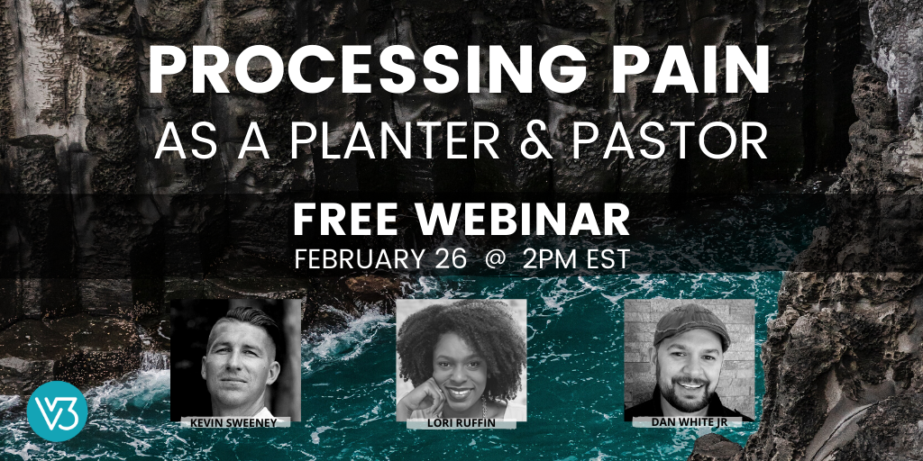 Processing Pain as a Planter & Pastor
