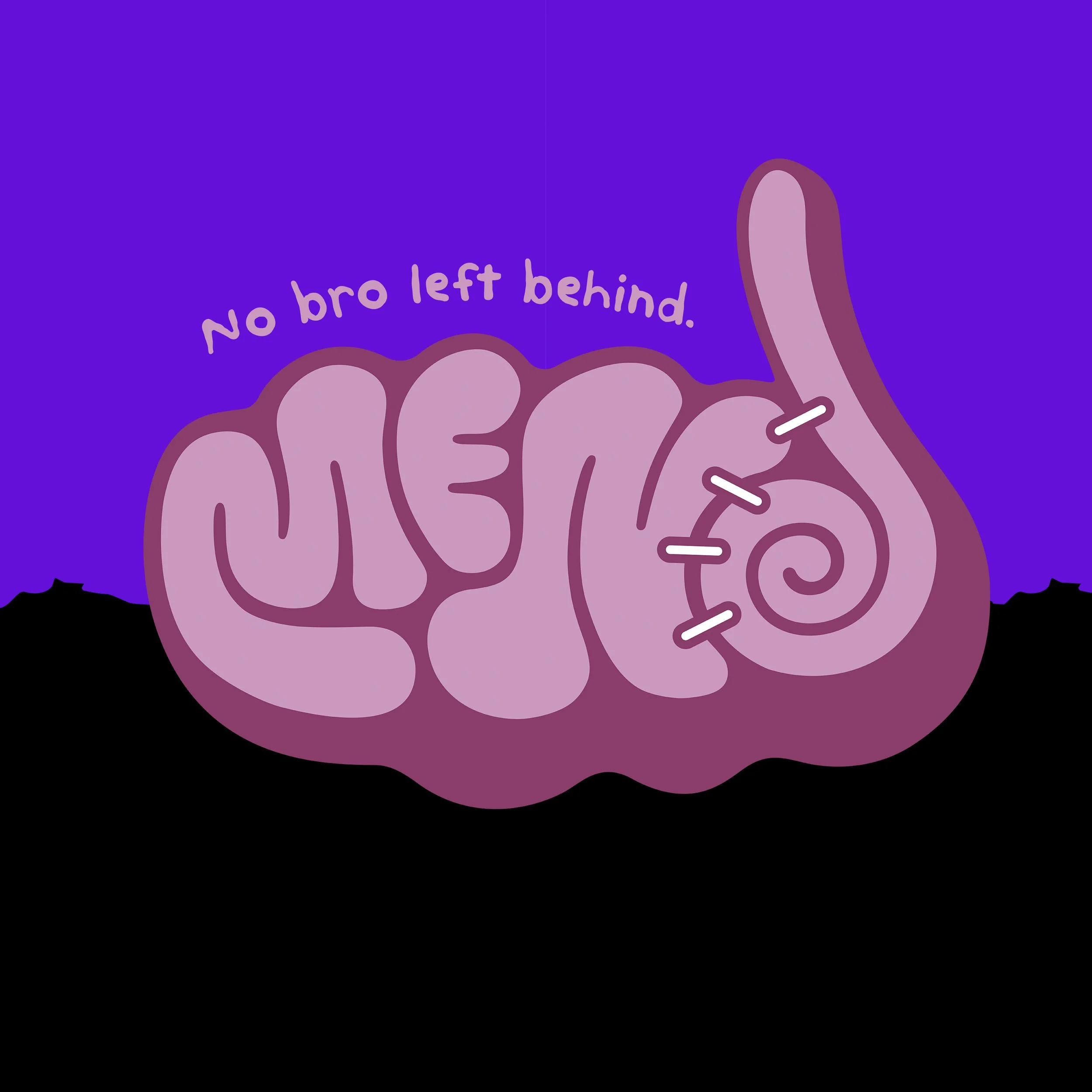 MENd: No Bro Left Behind.