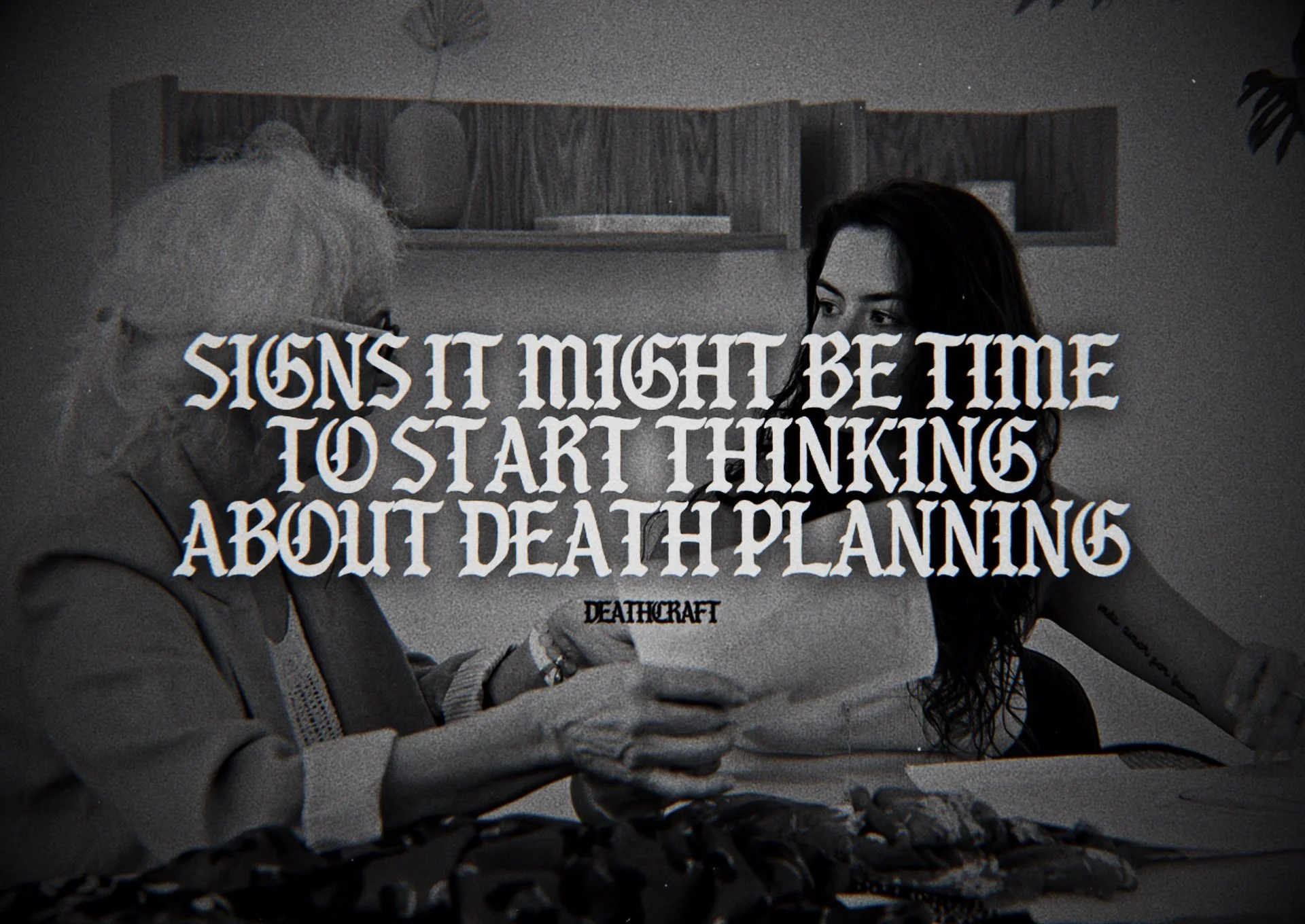 Signs It Might Be Time to Start Thinking About Death Planning