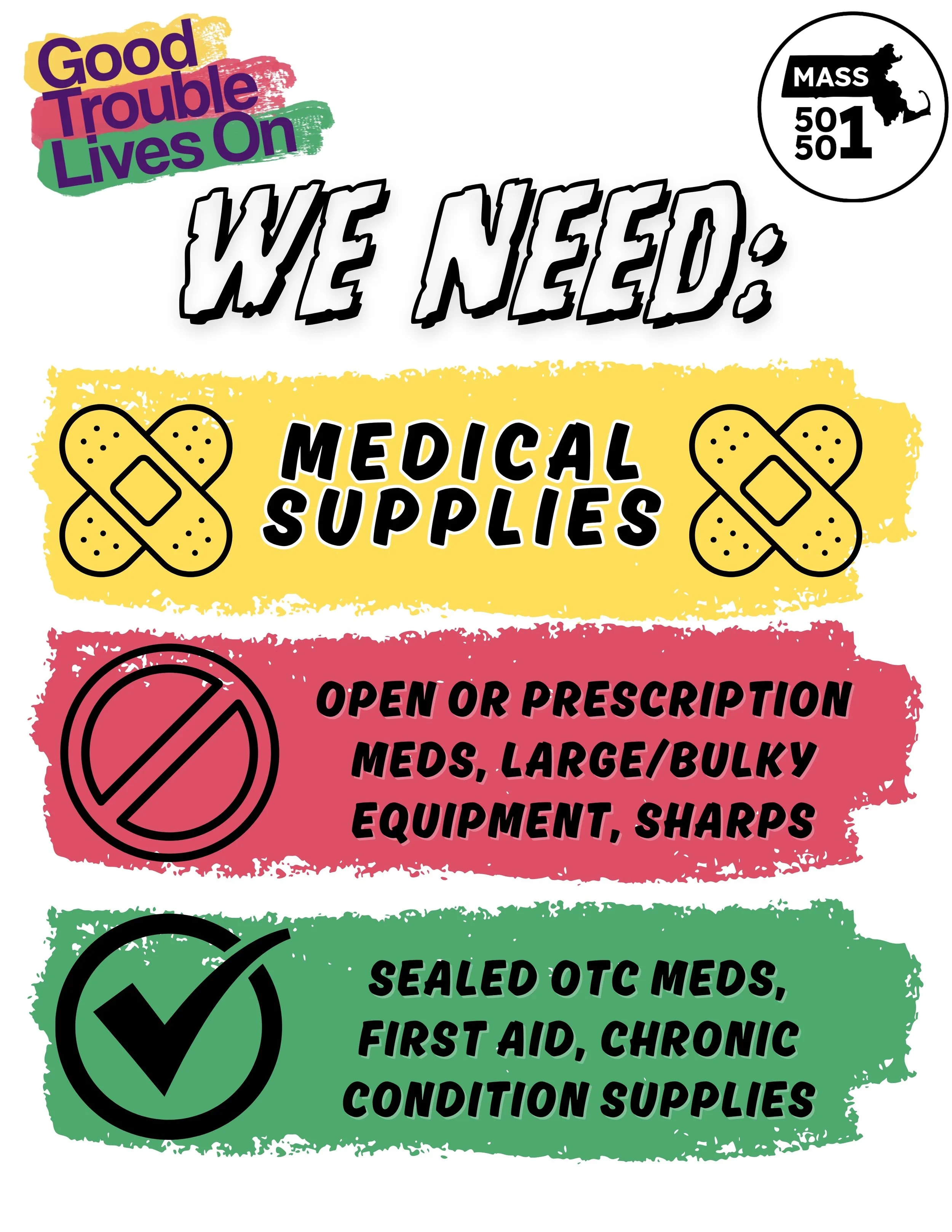 We Need Medical Supplies! Please donate sealed over the counter medication, first aid, and chronic condition supplies. Please don’t donate open or prescription meds, large/bulky/equipment, and sharps.