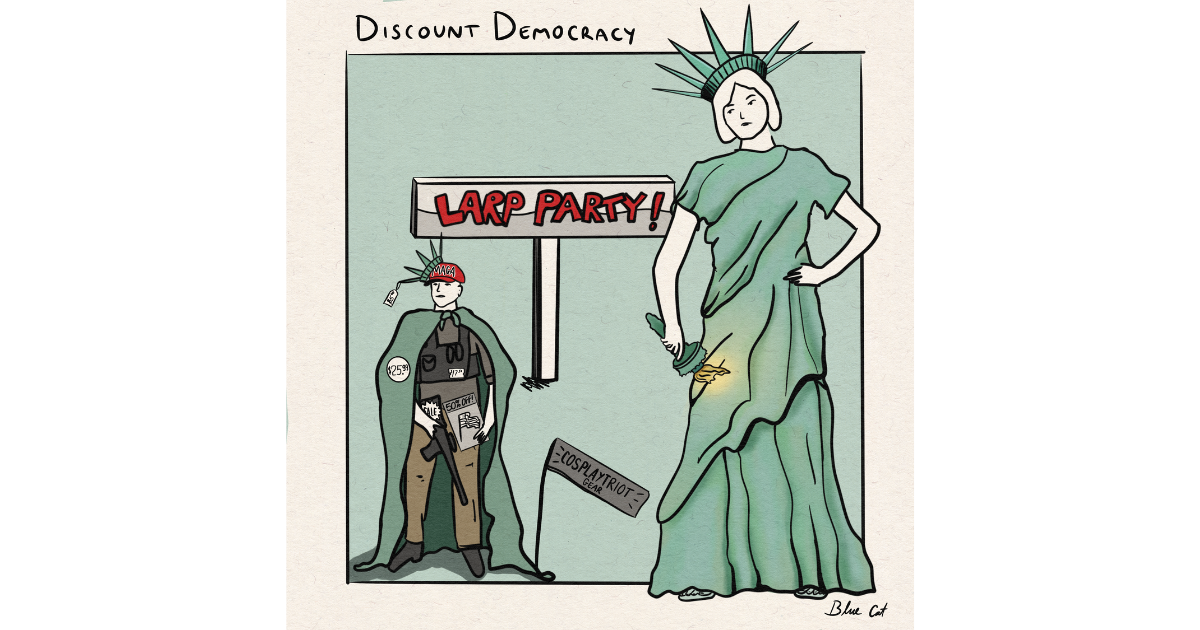 Original political cartoon titled "Discount Democracy" created by a Mass50501 volunteer showing Lady Liberty disappointed with someone cosplaying as a patriot.