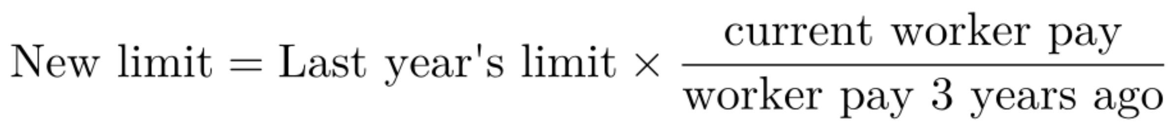 A mathematical formula: New Limit = Last year's limit multiplied by (current worker pay divided by worker pay 3 years ago)