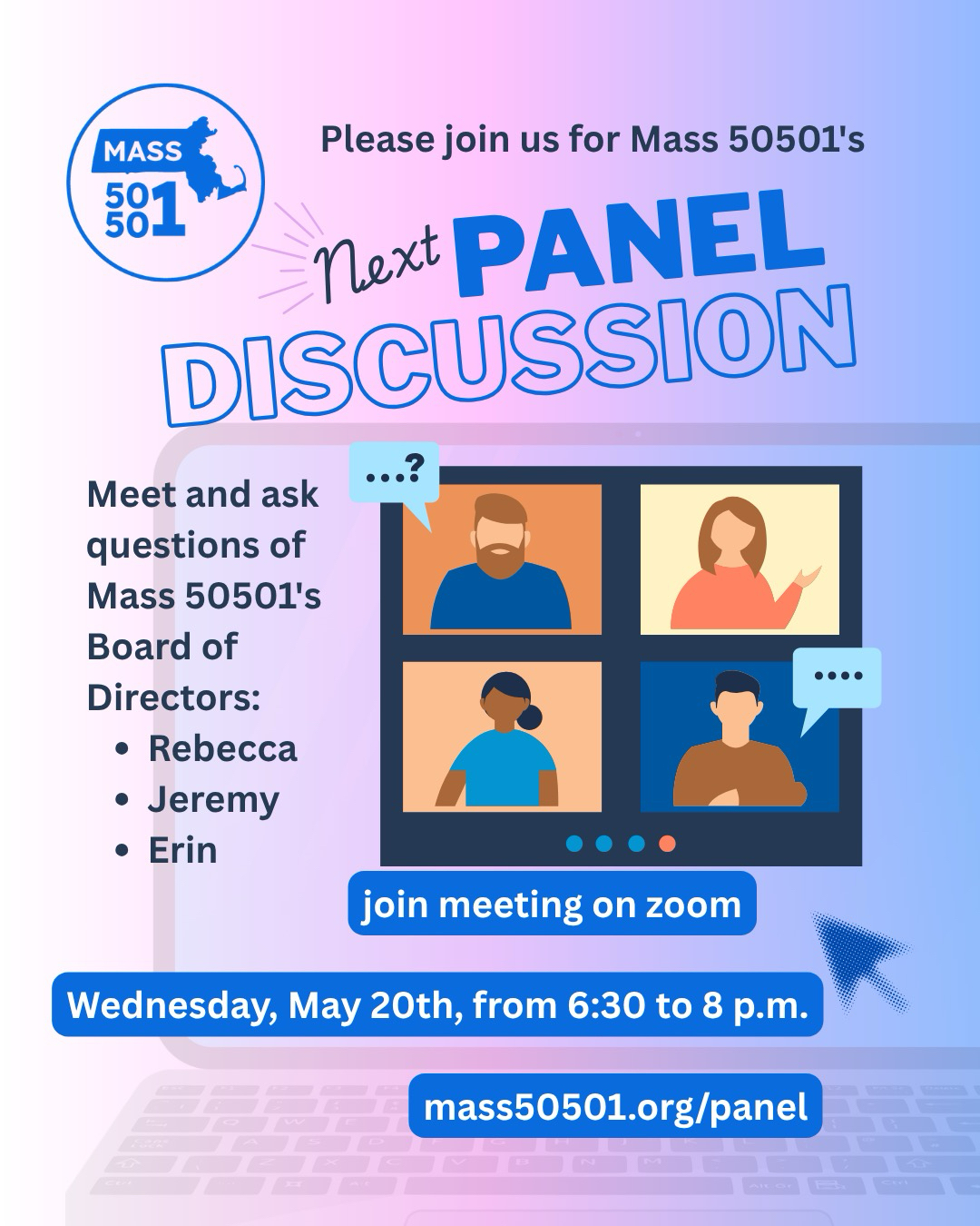 Please join us for Mass 50501's Next Panel Discussion. Meet and ask questions of Mass 50501's Board of Directors: Rebecca, Jeremy, Erin. Join the meeting on Zoom Wednesday May 20th from 6:30 to 8 pm