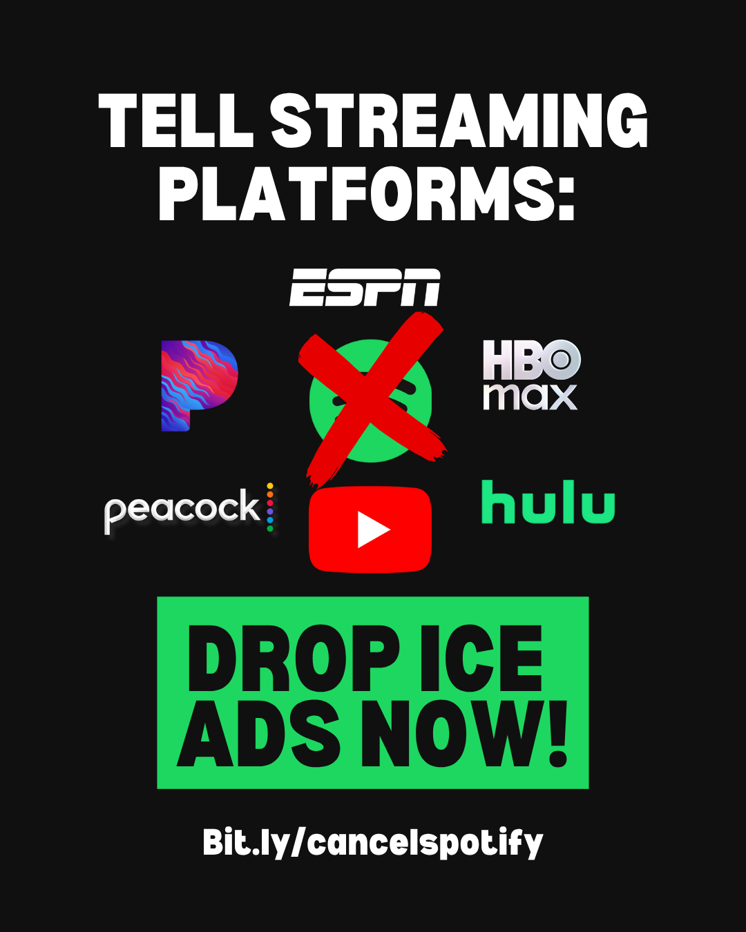 Tell Streaming Platforms: DROP ICE ADS NOW! ESPN, Pandora, Spotify with an x over it, HBO Max, Peacock, youtube, hulu
