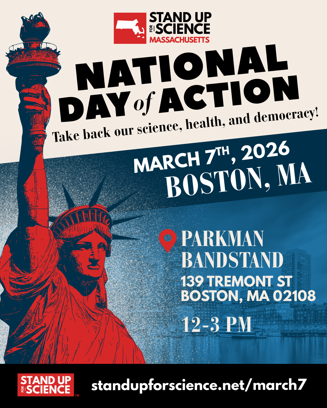 Stand Up for Science MA. National Day of Action. Take Back out Science, health, and democracy! March 7th. Boston, MA. Parkman Bandstand 139 Tremont St, Boston, MA 12-3 PM