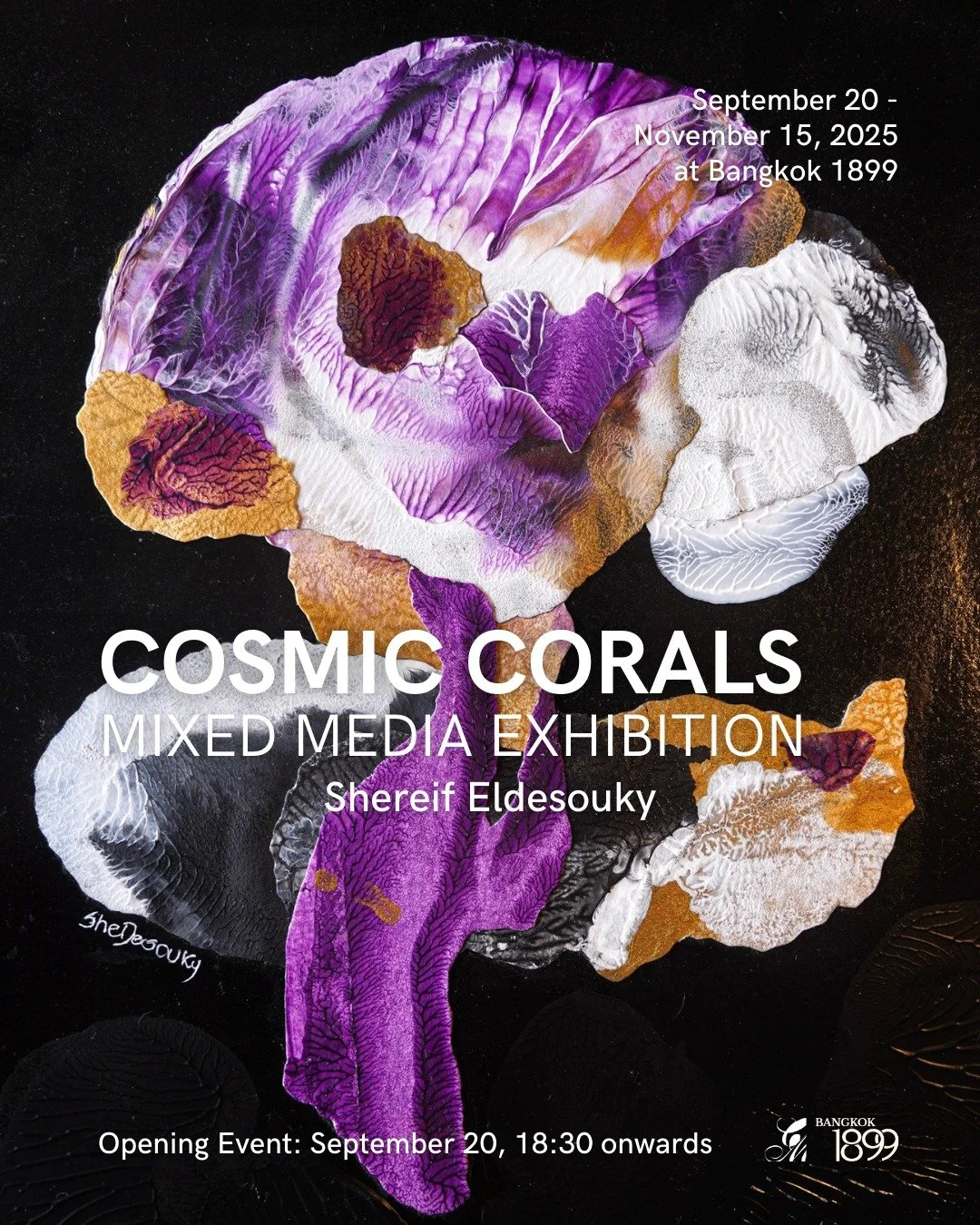 Bangkok 1899 presents: Cosmic Corals by Shereif Eldesouky
September 20 - November 15, 2025

Egyptian mixed-media artist Shereif Eldesouky, based in Bangkok, invites audiences into Cosmic Corals: a vivid exploration of memory, resilience and the endur