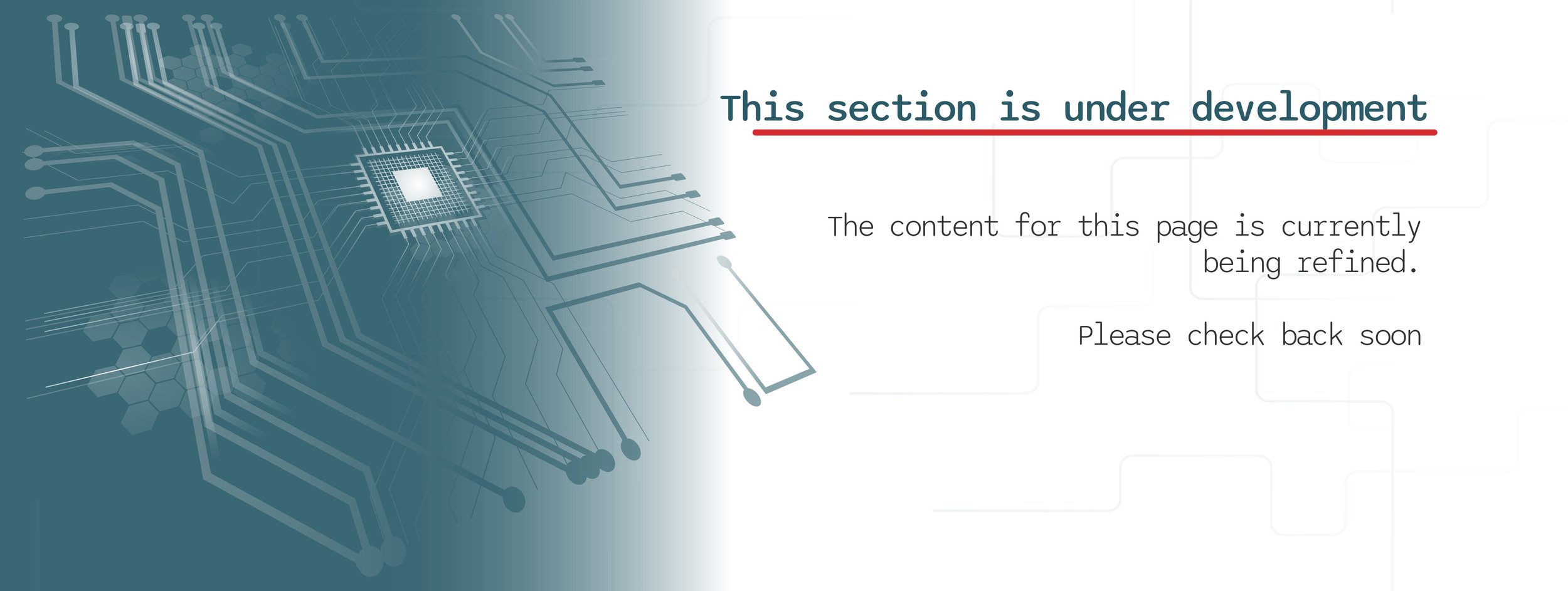A digital circuit design with a microchip on the left and a message on the right that says 'This section is under development' and 'The content for this page is currently being refined. Please check back soon.'