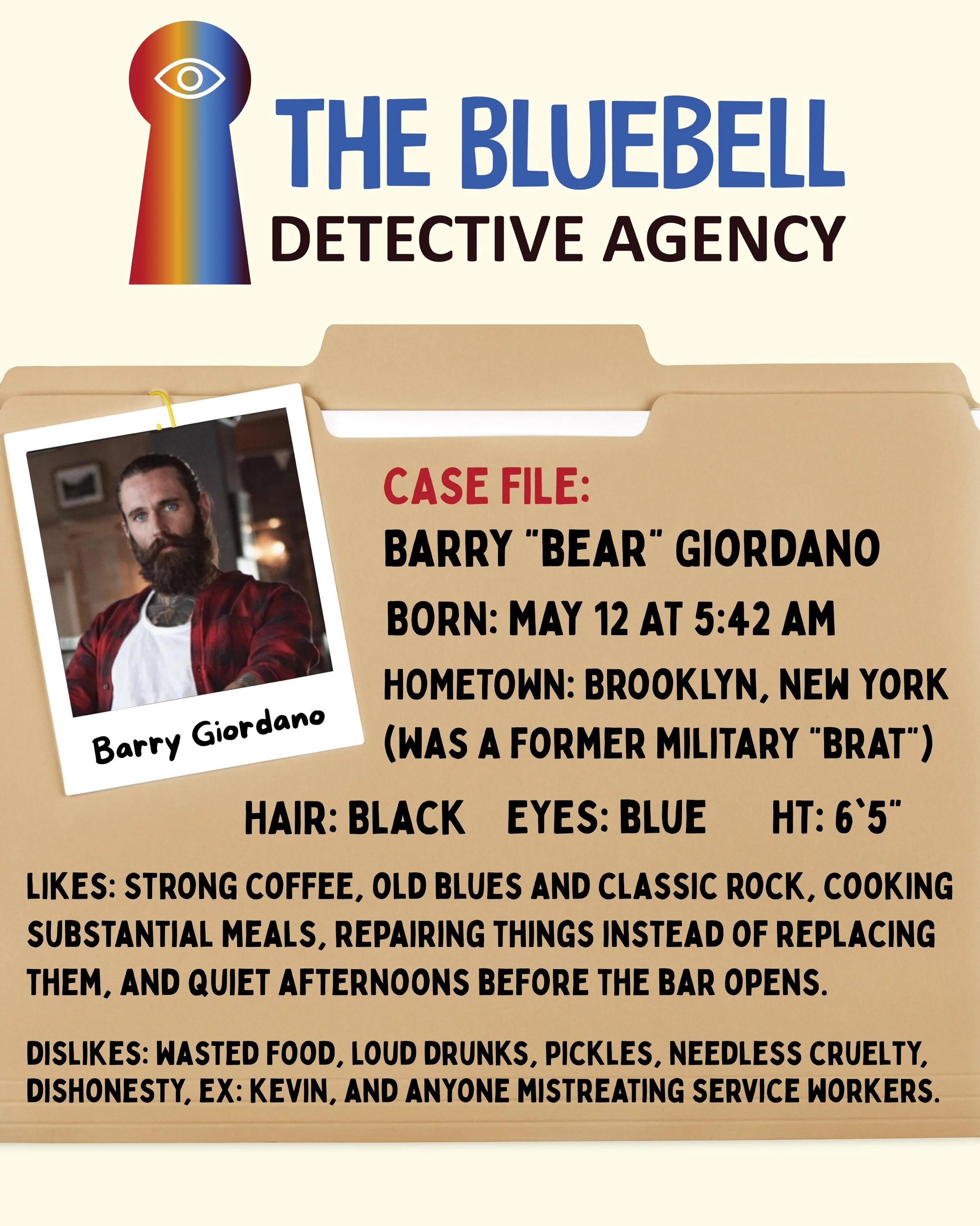 🐻 Case File: Barry &ldquo;Bear&rdquo; Giordano

Every detective agency needs someone who knows everyone and most everything.

Meet Bear.

The bartender with the booming voice, the intimidating beard, and a heart far bigger than he&rsquo;ll ever admi