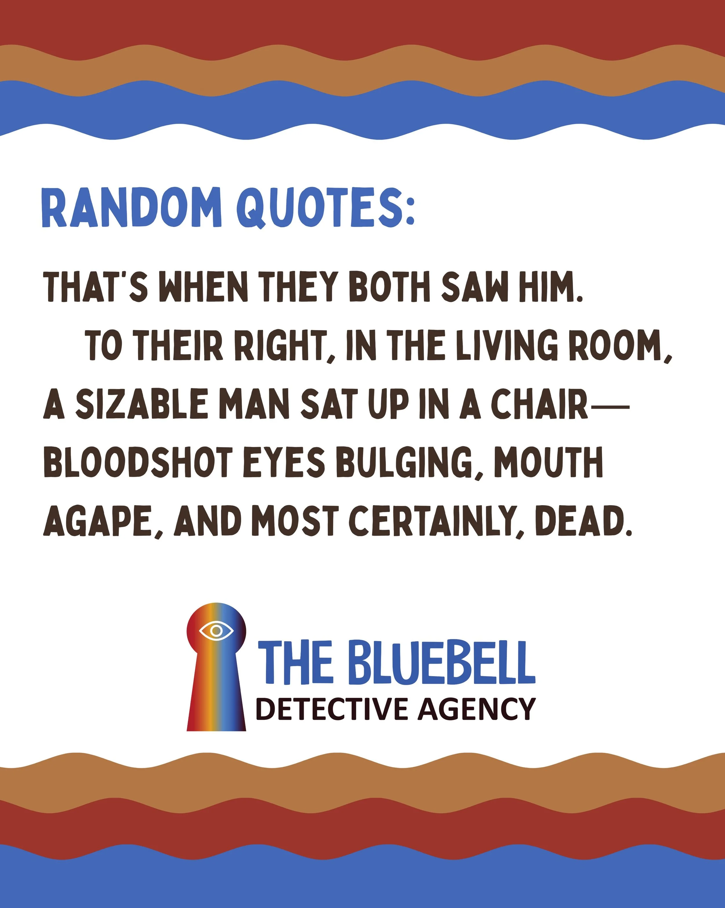 Because nothing says &ldquo;good morning on a Tuesday&rdquo; quite like finding a dead body. ☕️🔎💀

Typical Tuesday at The Bluebell Detective Agency. *Shrug.*

A little out-of-context quote from The Bluebell Detective Agency to start your day. Becau