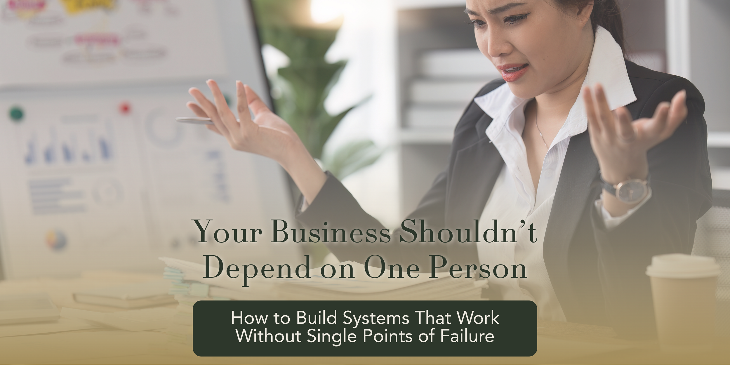One Person Shouldn't Run Your Business Operations: How to Build Systems That Work Without Single Points of Failure
