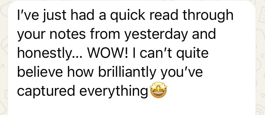 Text message reads, "I've just had a quick read through your notes from yesterday and honestly... WOW! I can't quite believe how brilliantly you've captured everything" with a smiling emoji.