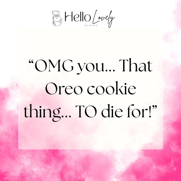 Testimonial from Hello Lovely Bakery: "OMG you... That Oreo cookie thing... TO die for!" on pink gradient background.