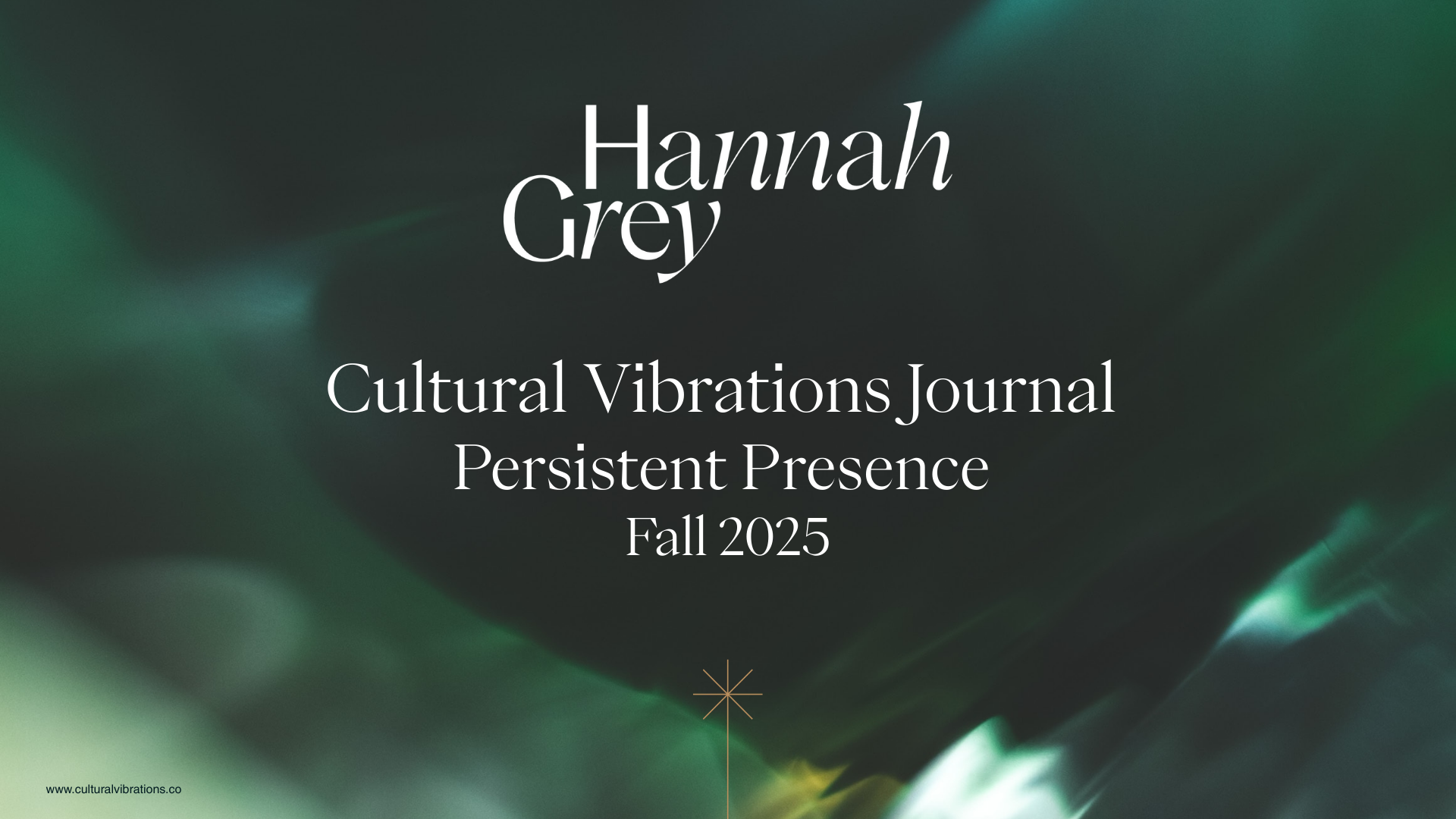 Hannah Grey's Cultural Vibrations Journal, titled Persistent Presence, Fall 2025.