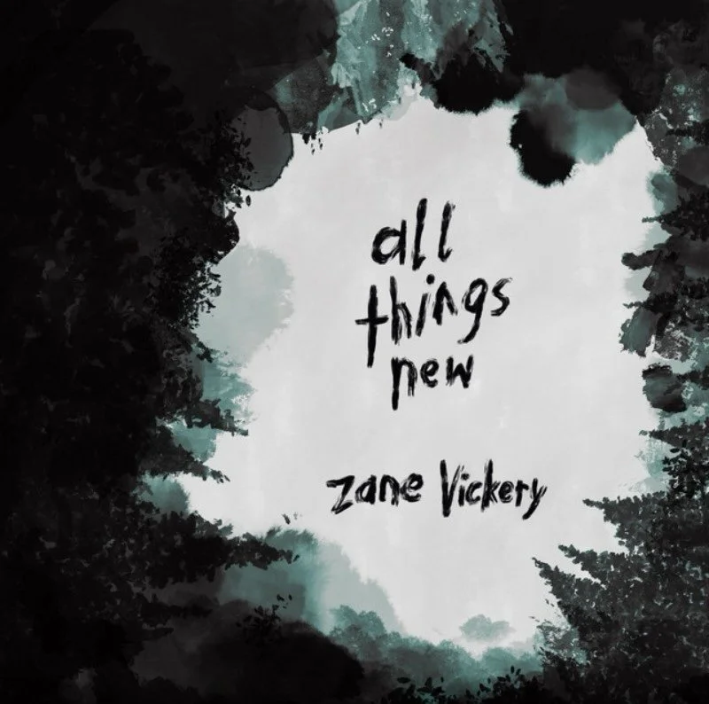 Book cover titled "All Things New" by Zane Vickery, with a dark and teal watercolor forest border.