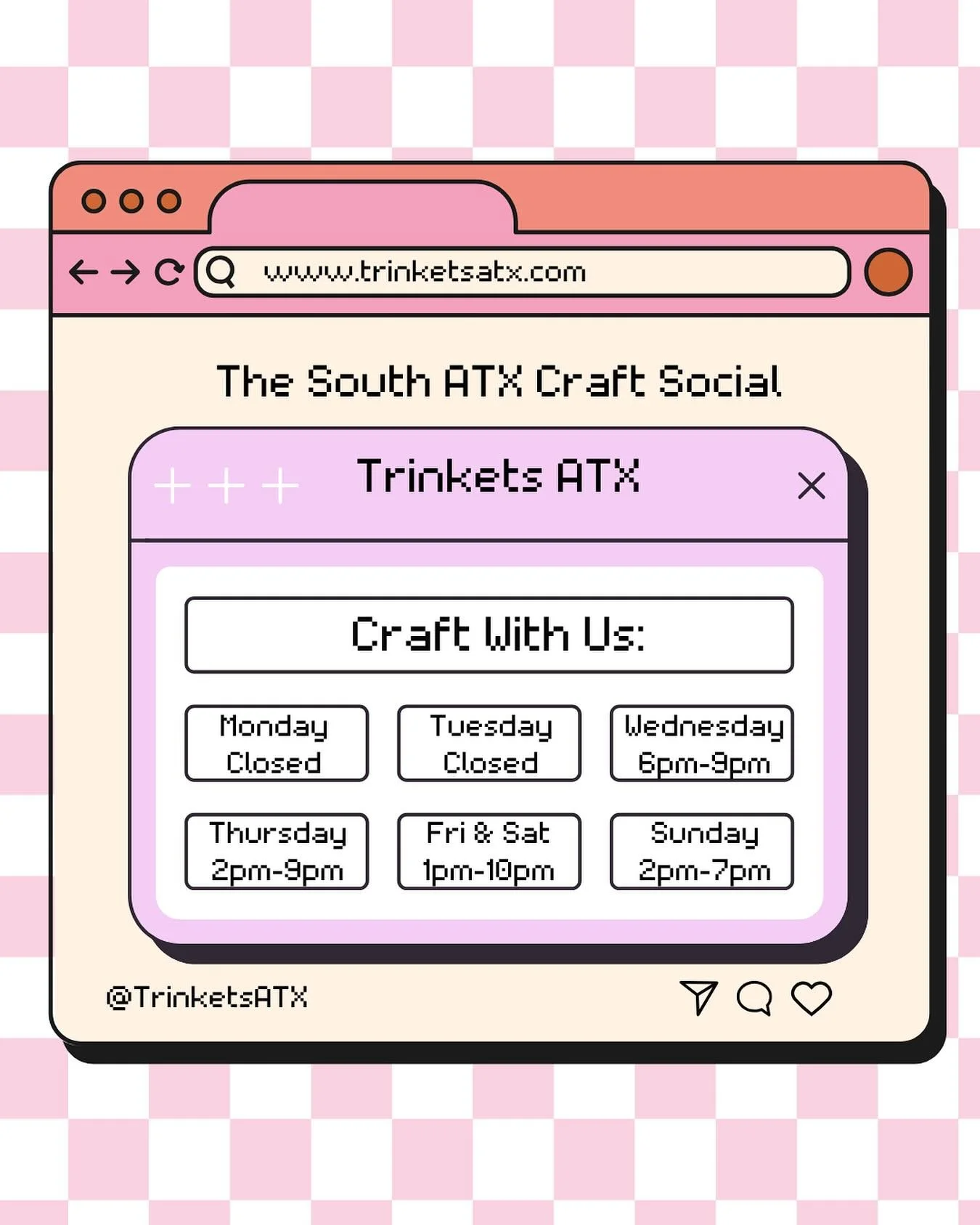 🎀 Craft With Us! Trinkets ATX Updated Hours 🎀

Time to get creative! Here are the updated hours for Trinkets ATX, The South ATX Craft Social. Come visit us and craft something amazing!

* Monday &amp; Tuesday: Closed 
* Wednesday: 6pm&minus;9pm 
* 