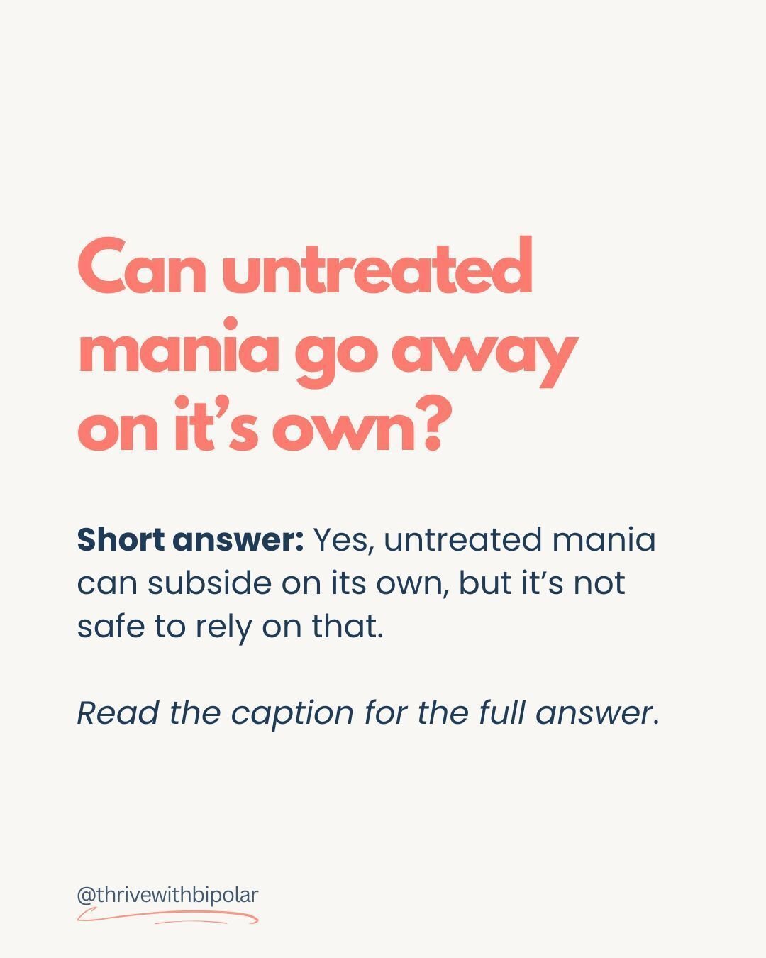 Here&rsquo;s the fuller picture:

Can mania resolve without treatment? Sometimes. Especially when:

 ✅ The mania is triggered by a clear stressor
 ✅ Sleep and routine naturally return to normal
 ✅ Substances (like stimulants) are removed
 ✅ The stres