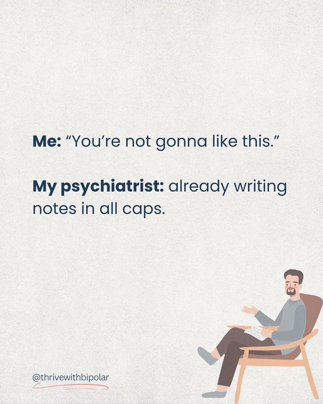 My psychiatrist and I have the kind of relationship where I say, &ldquo;You&rsquo;re not gonna like this&hellip;&rdquo; 
And he sighs before I even finish! 

#BipolarDisorderAwareness #thrivingwithbipolar #moodswings
#LivingWithBipolar#BipolarJourney