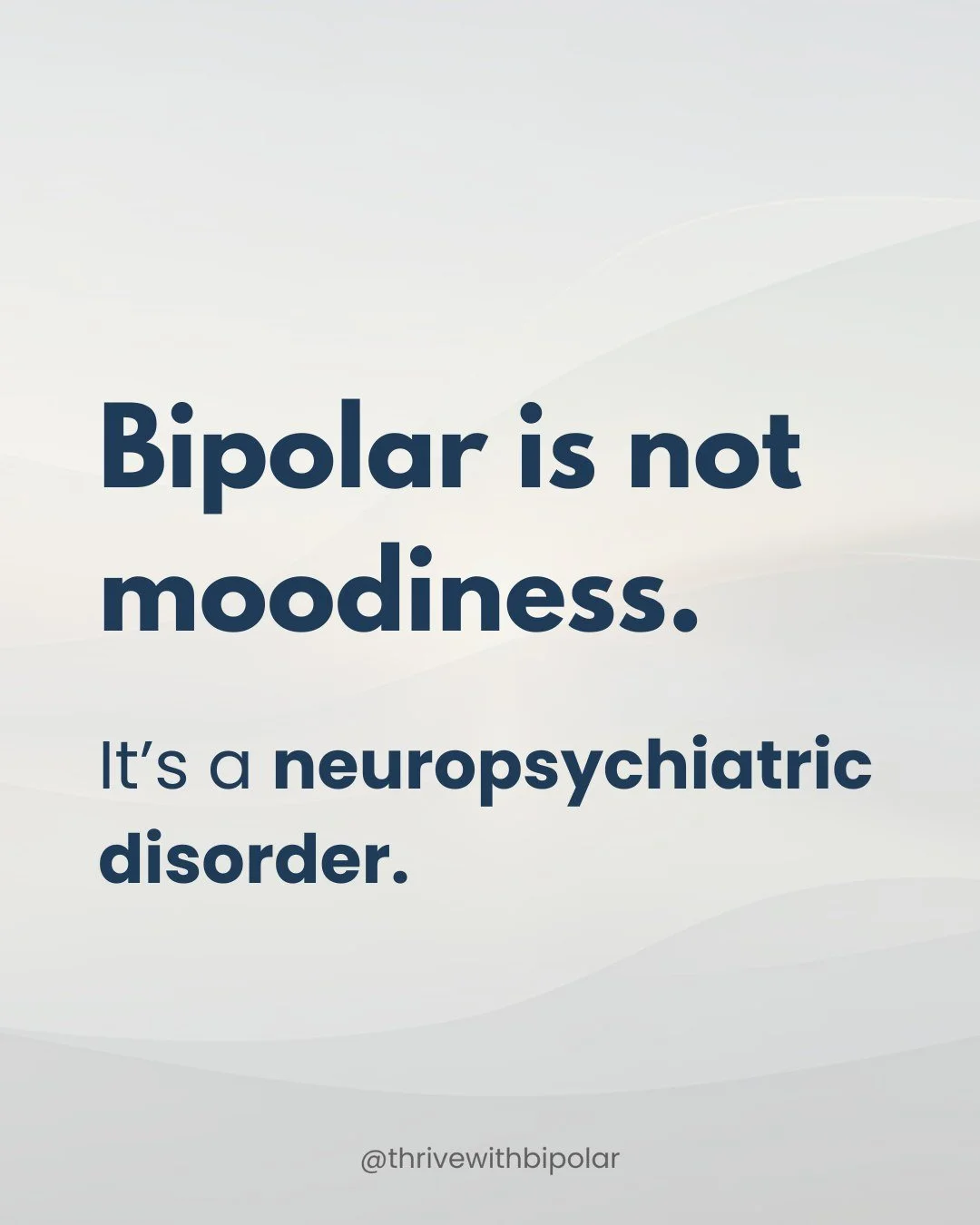 Bipolar disorder is not "mood swings" or "moodiness," yet I hear this all the time.  It's not someone being dramatic either. 

Bipolar a neuropsychiatric disorder that affects energy, sleep, cognition, impulse control, and mood re