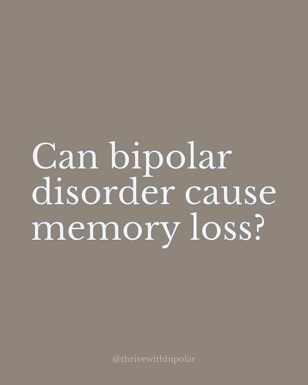If you have noticed memory loss, you are not imagining it. Memory issues and cognitive changes are a documented part of bipolar.

During a mood episode, the brain regions involved in working memory, processing speed, and attention become disrupted. T