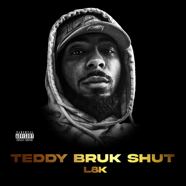 New Release: L8K - ‘TEDDY BRUK SHUT’