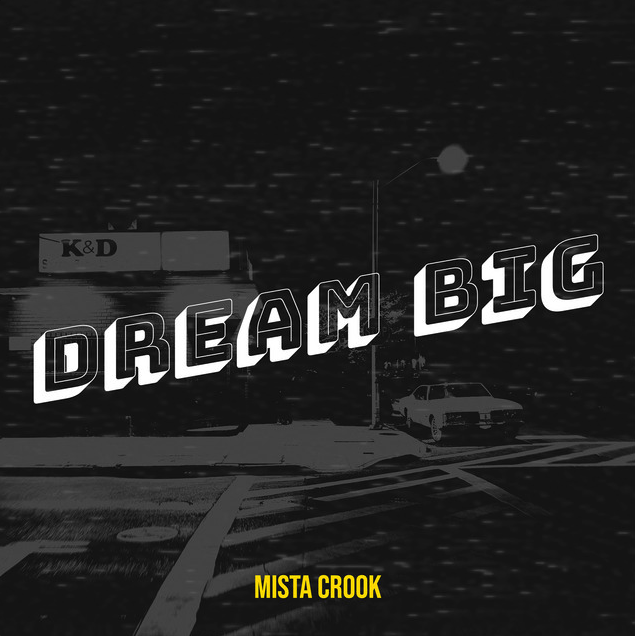 New Release: Mista Crook - ‘Dream Big’