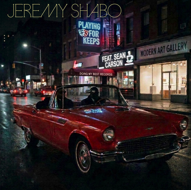New Release: Jeremy Shabo - Playing For Keeps (feat. Sean Carson)