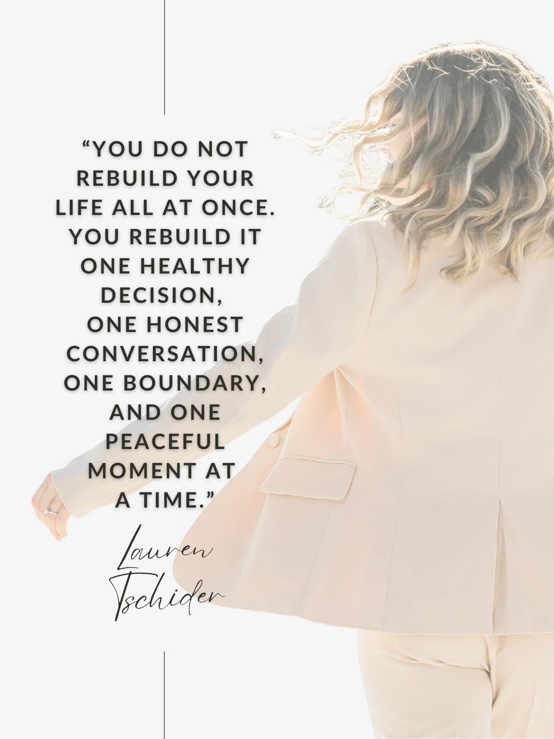 You do not rebuild your life all at once.

You rebuild it:
&bull; one healthy decision
&bull; one honest conversation
&bull; one boundary
&bull; one peaceful moment at a time

I think healing often looks smaller and quieter than people expect it to.
