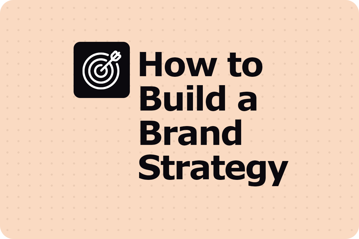 How to Build a Brand Strategy That Actually Works
