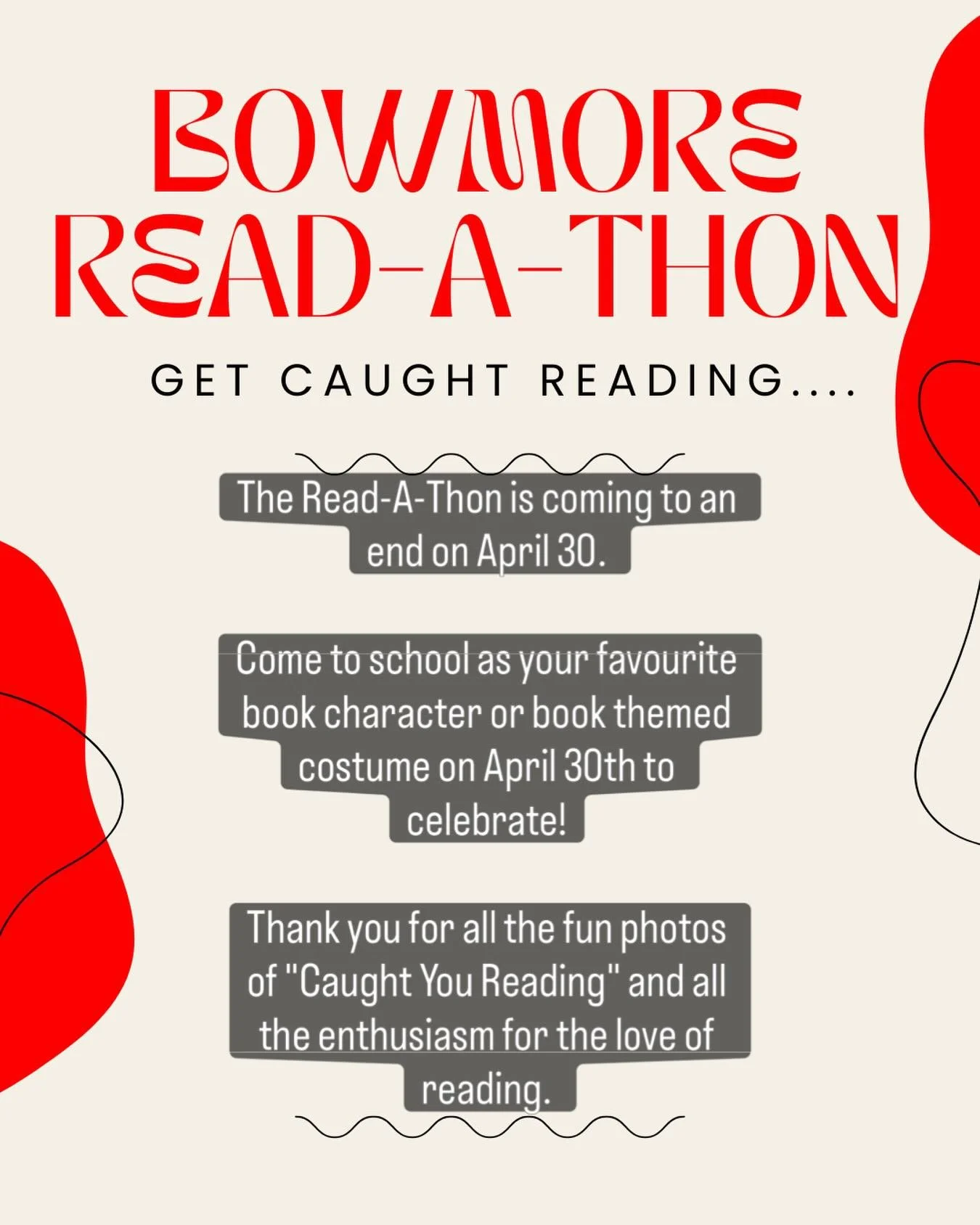 Message from Ms. Jarvis:
April 30th wraps up our Read-A-Thon. We are celebrating by coming to school as your favourite book character or book themed costume on April 30th. All Read-A-Thon passports can be handed in to homeroom teachers or dropped off