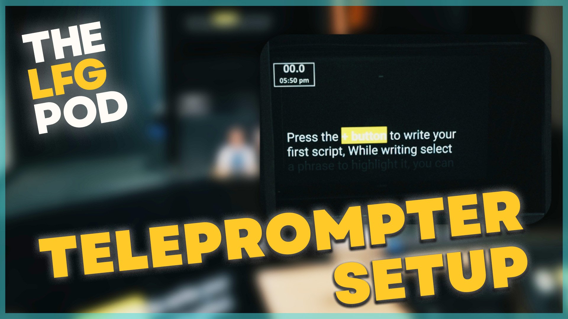 How to Use Teleprompter at The LFG Pod