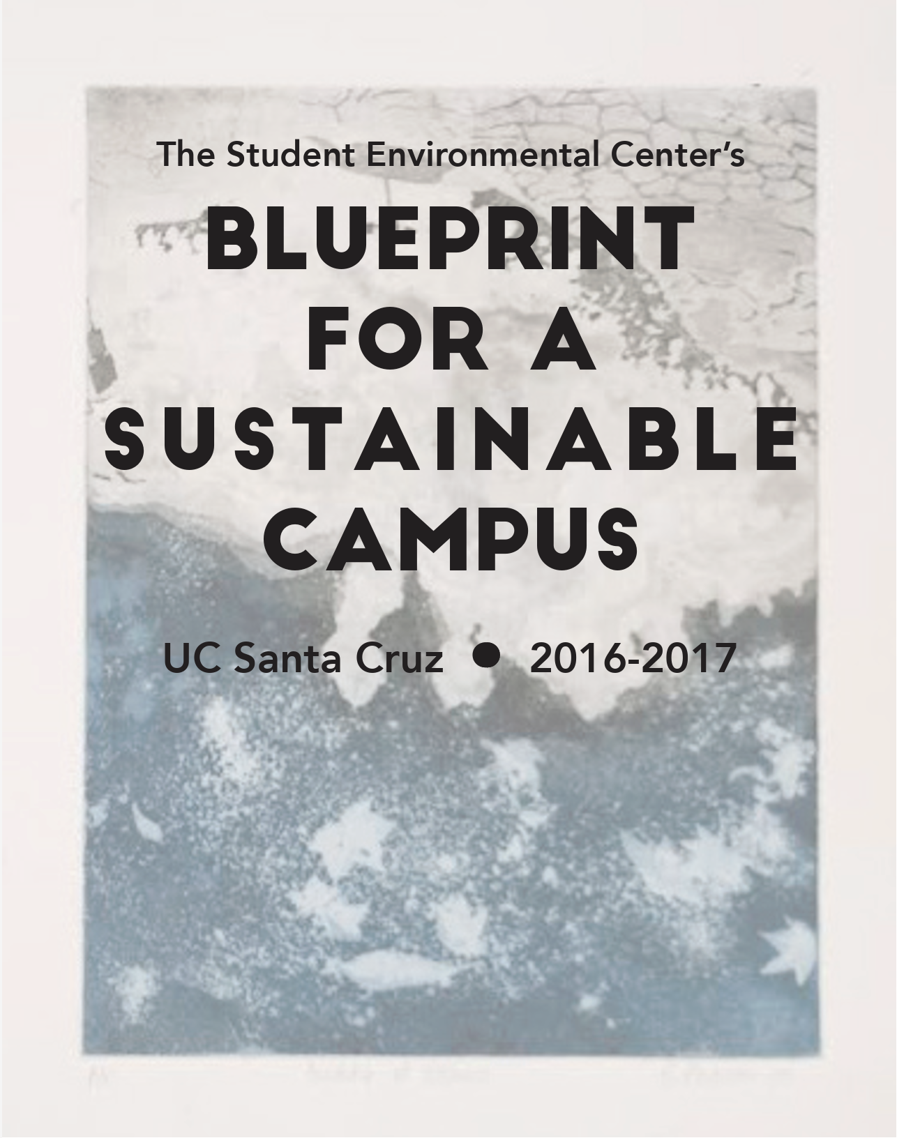 Cover of a report titled "Blueprint for a Sustainable Campus" from the Student Environmental Center at UC Santa Cruz, for the 2016-2017 academic year.