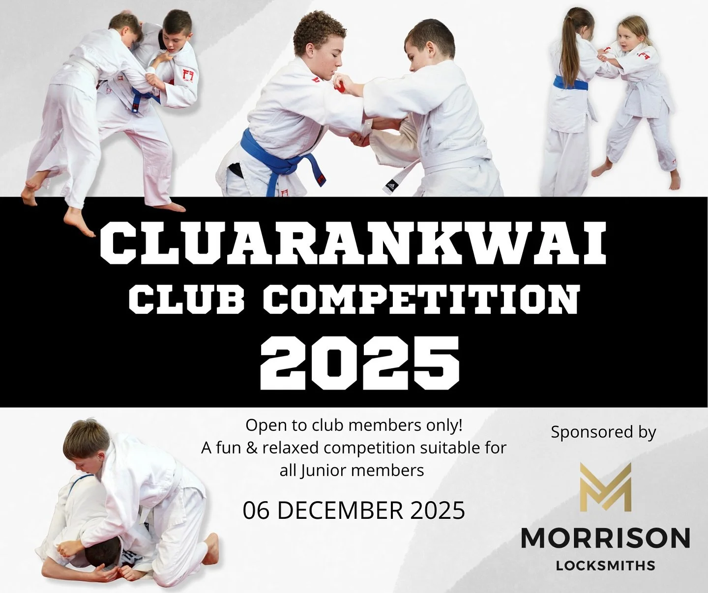 Join us on the 6th of December for the Cluarankwai Judo Club Annual Junior Competition! A fun, relaxed competition environment where young judoka can show off their skills, sportsmanship, and build their confidence! This event is open to all Junior m