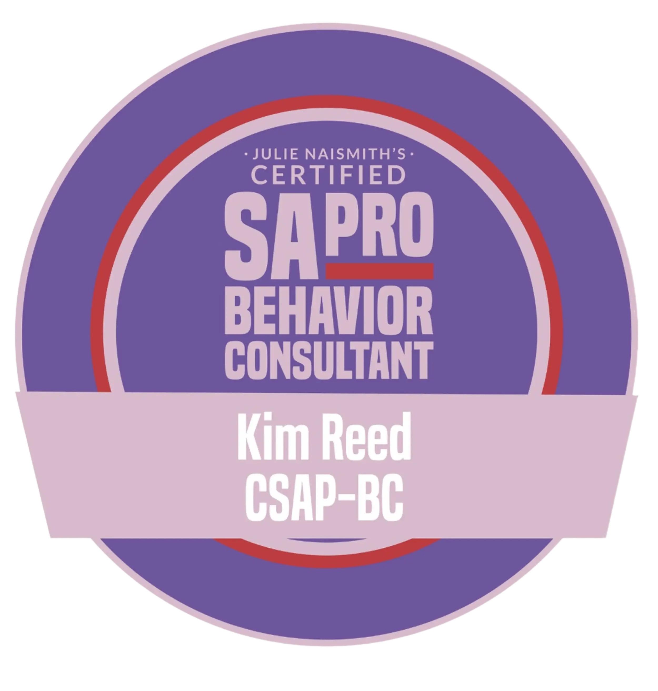 Certificate badge for Julie Naismith's Certified SAPR Behavior Consultant, awarded to Kim Reed from CSAP-BC.