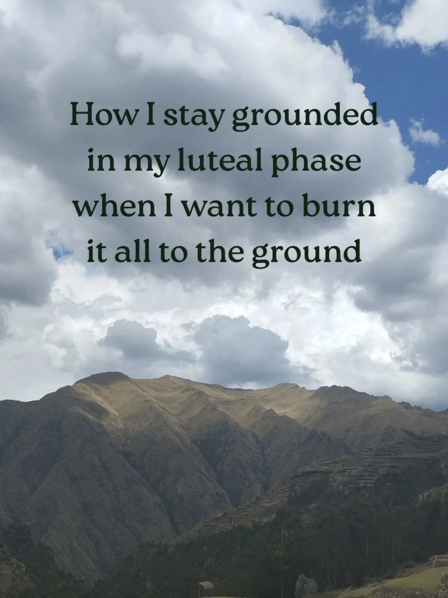 Staying grounded in my luteal phase looks different in every cycle and in every season, but these are my usual go-tos.

The weather here in the Azores is quite mild even in winter, so spending time outside and being barefoot feels easy!