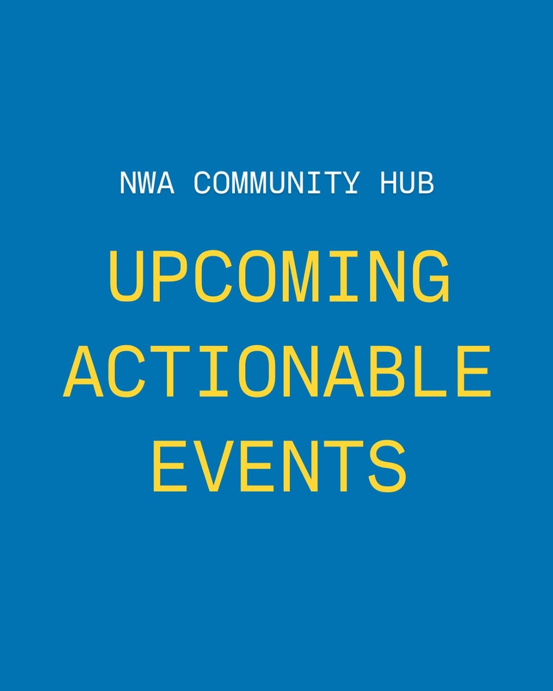 Mark your calendars! Lots happening today (Friday) and tomorrow (Saturday) to show up to! Other things are coming up next week and through the next month. Visit our online calendar &mdash; nwacommunityhub.org/calendar &mdash; or follow the participat